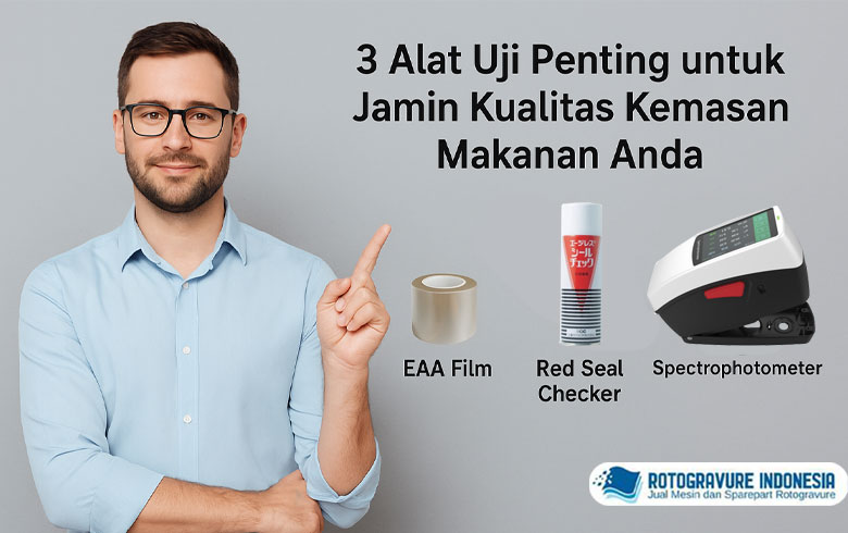 Terbukti di Banyak Industri! Inilah 3 Alat Uji Penting untuk Jaga Kualitas Kemasan Makanan